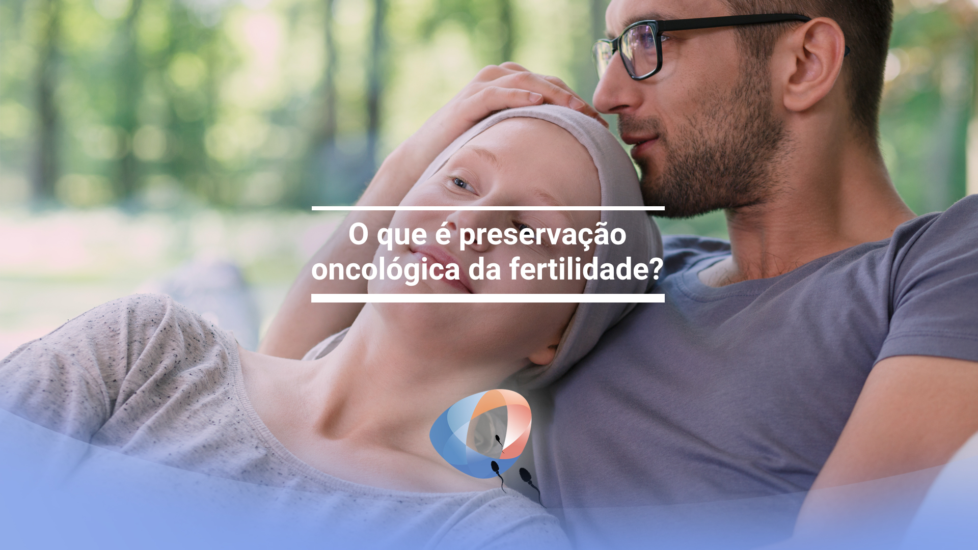 O que é preservação oncológica da fertilidade?