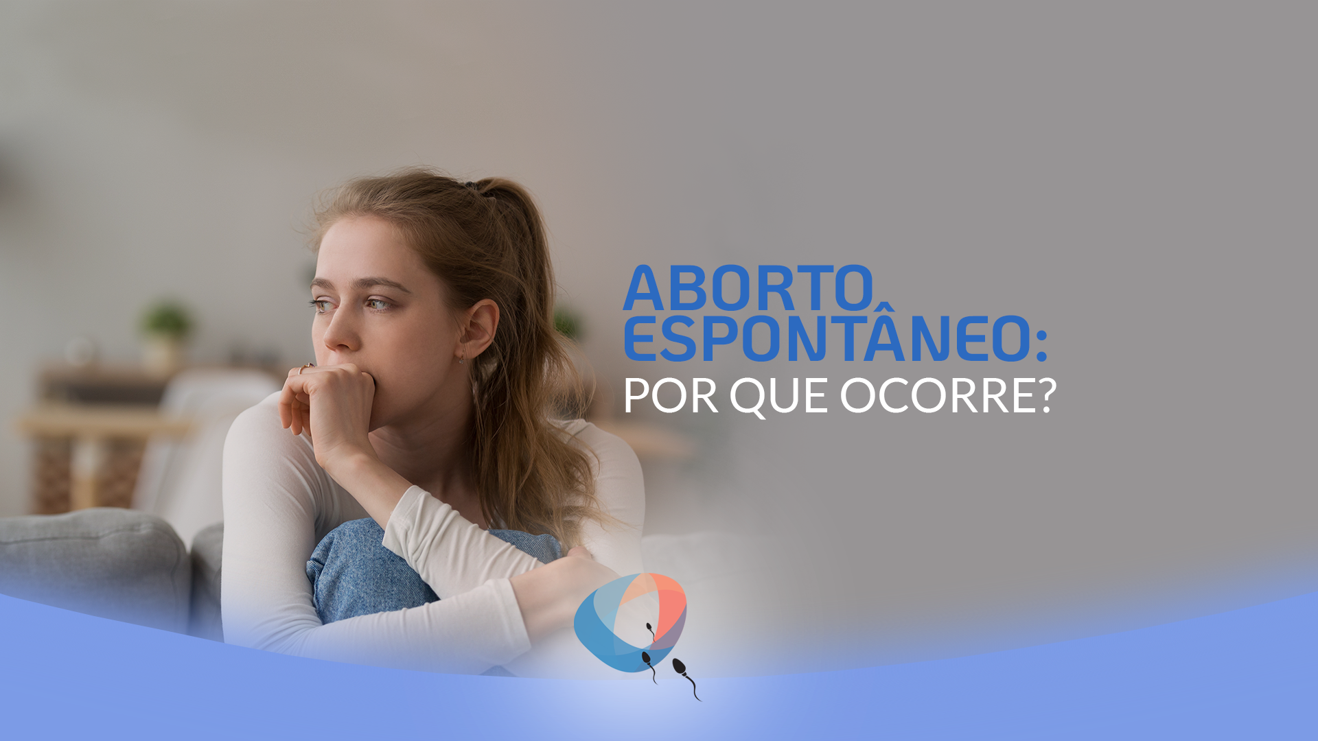 Aborto espontâneo: por que ocorre?