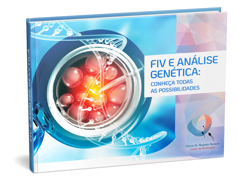 E-book | Confira, neste e-book, todas as possibilidades da utilização da análise genética na FIV e entenda como o procedimento é feito. | Dr. Augusto Bussab